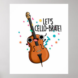 Let's Cello-brate Funny Celeberating Cello Pun Poster