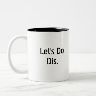 Let's Do Dis Slogan-Tasse Zweifarbige Tasse