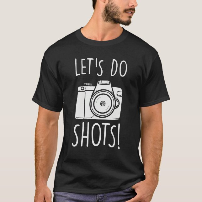 Lets Do Shots  Camera  Photography T-Shirt (Vorderseite)