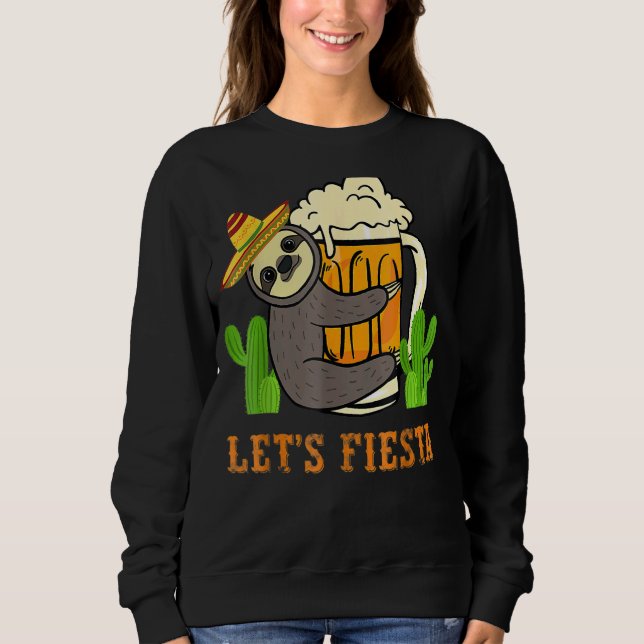 Let's Fiesta Sloth Beer Drinking Cinco De Mayo Mex Sweatshirt (Vorderseite)