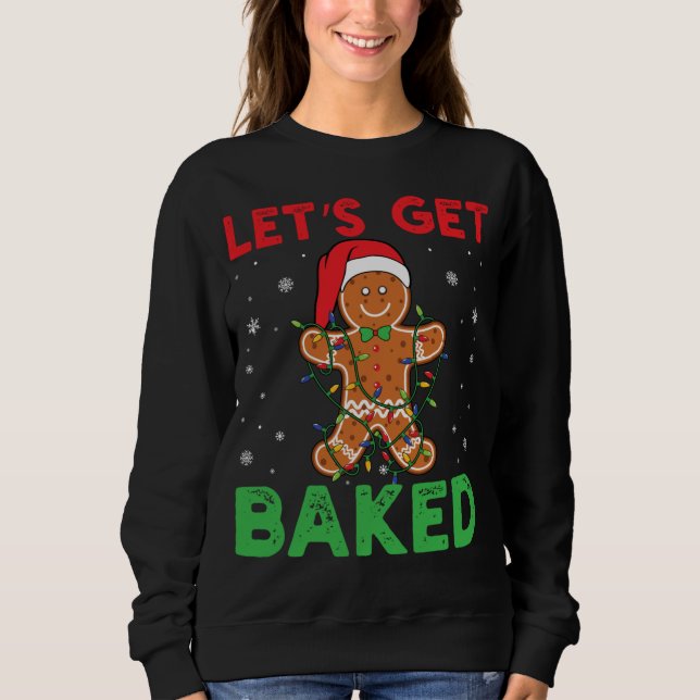 Let's Get Baked Gingerbread Christmas Cookie Bakin Sweatshirt (Vorderseite)