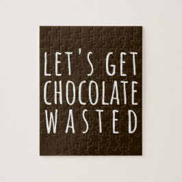 Let's Get Chocolate Wasted Chocoholic