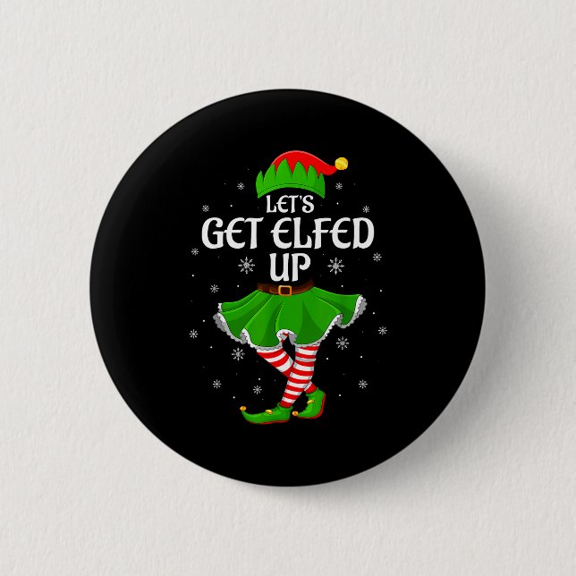 Let's Get Elfed Up Christmas Family Elf Squad Girl Button (Vorderseite)