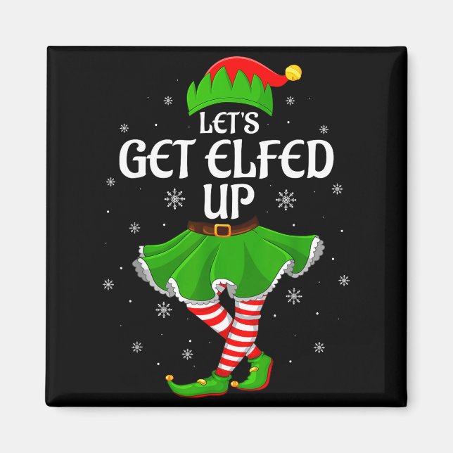 Let's Get Elfed Up Christmas Family Elf Squad Girl Magnet (Vorne)