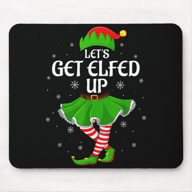 Let's Get Elfed Up Christmas Family Elf Squad Girl Mousepad (Vorne)