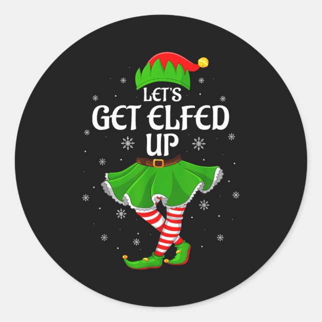 Let's Get Elfed Up Christmas Family Elf Squad Girl Runder Aufkleber (Vorderseite)