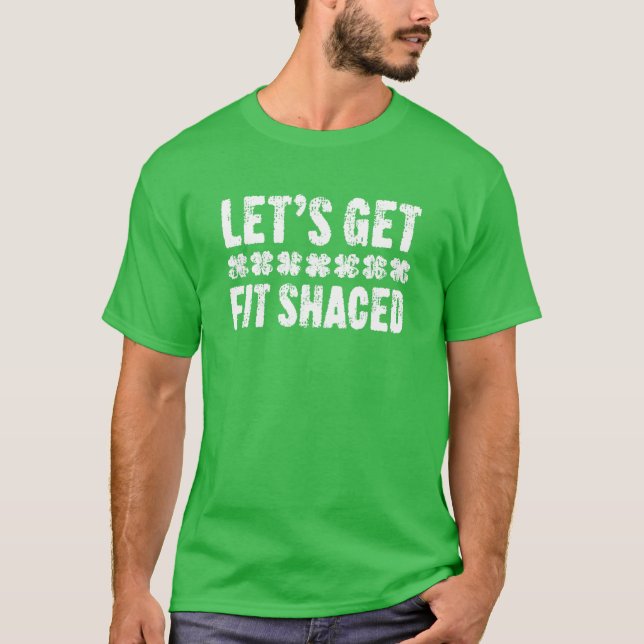 Let's Get Fit Shaced St. Patrick's Day T-Shirt (Vorderseite)