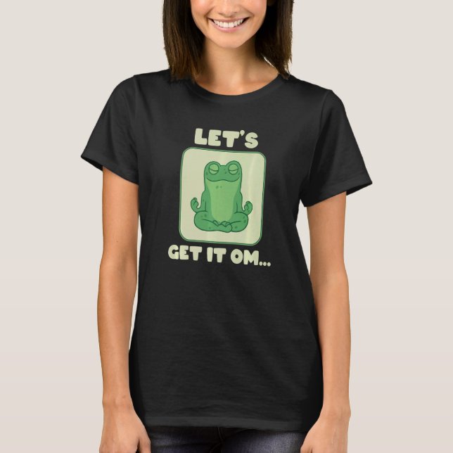 Let's Get It Om Buddhism Mantra Namaste   T-Shirt (Vorderseite)