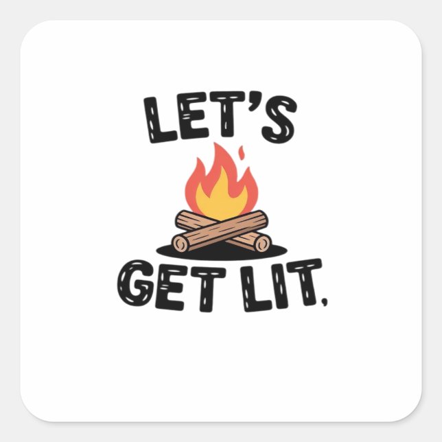 Let's Get Lit - Campfire Vibes - Camping Adventure Quadratischer Aufkleber (Vorderseite)