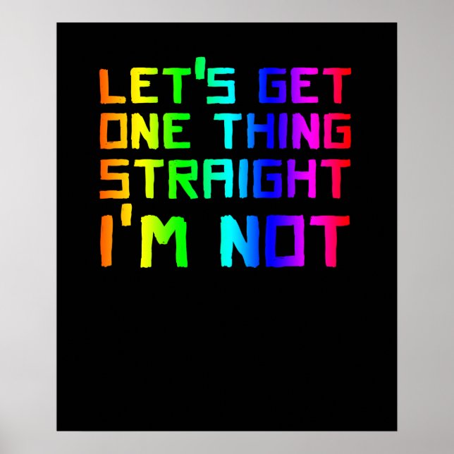 Lets Get One Thing Straight I'm Not LGBT Rainbow Poster (Vorne)