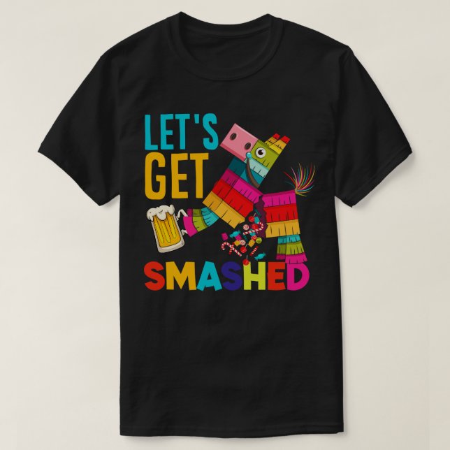 Lets Get Smashed Cinco de Mayo Pinata Funny  T-Shirt (Design vorne)