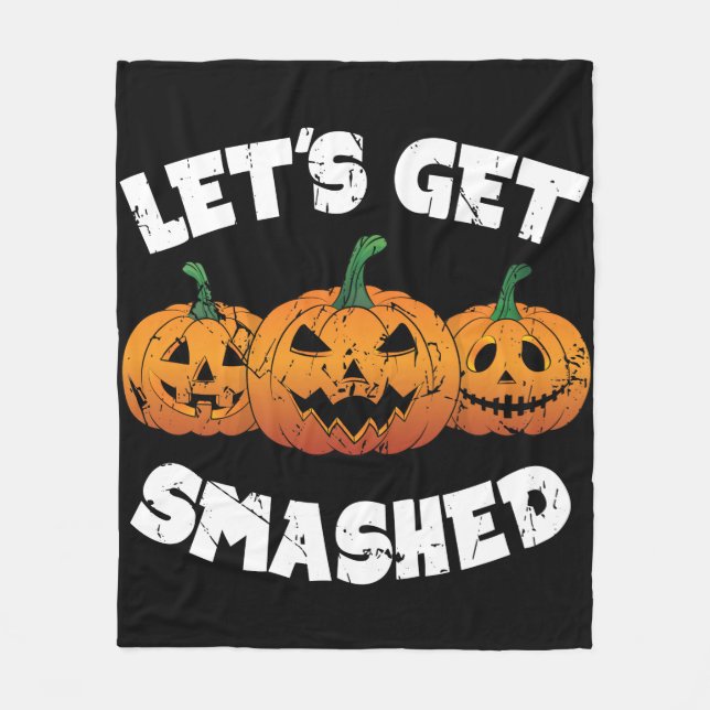 Lets Get Smashed Pumpkins Jack O Lantern Halloween Fleecedecke (Vorderseite)
