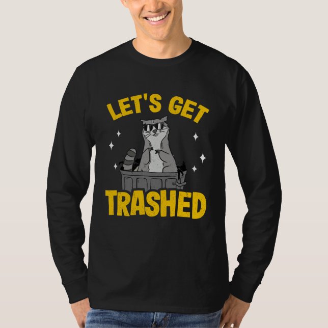 Let's Get Trashed Trash Can Garbage Raccoon 9 T-Shirt (Vorderseite)