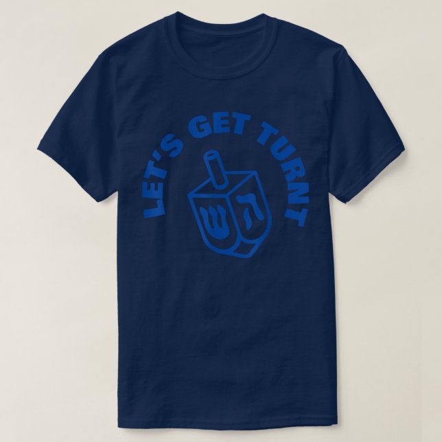 Let's Get Turnt funny Hanukkah Dreidel T-Shirt (Design devant)