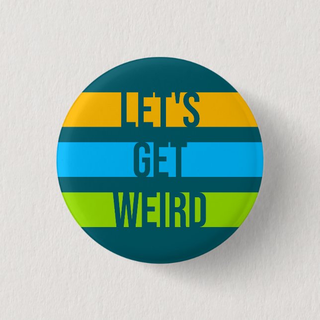 Let's Get Weird Funny Quote Humor Unique Statement Button (Vorderseite)
