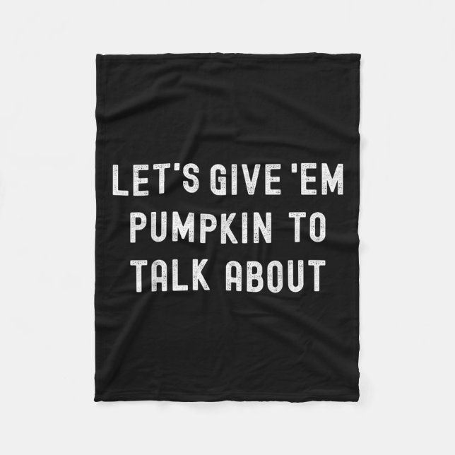 Lets Give Em Pumpkin To Talk About Family Matching Fleecedecke (Vorderseite)