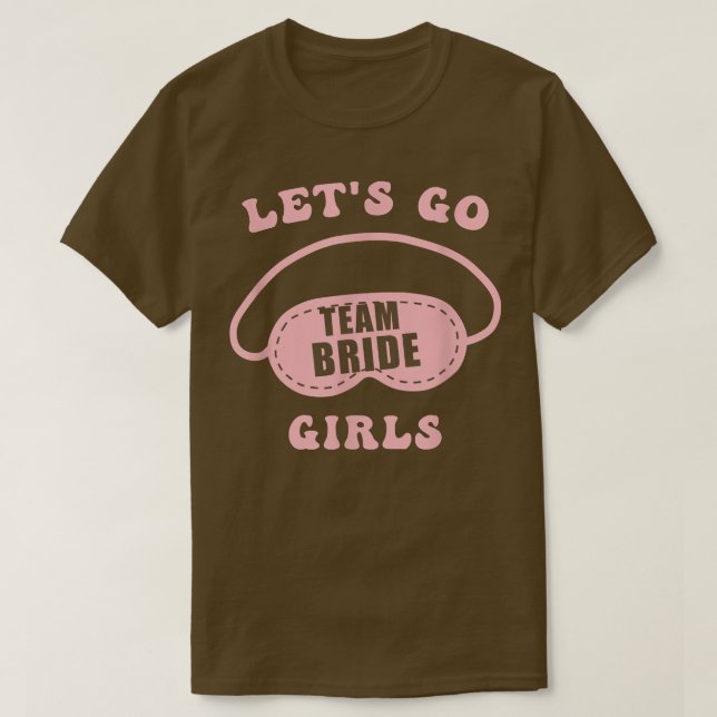 Let's Go Girls Bachelorette Party Bride Bridesmaid T-Shirt (Design vorne)