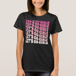 Let's Go Girls Party Junggesellinnenabschied Braut T-Shirt