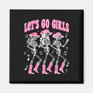 Let's Go Girls Skeleton Cowgirls Tanzen Disco Byc Magnet