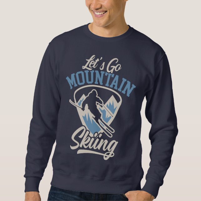 Let's Go Mountain Skiing Sweatshirt (Vorderseite)