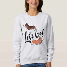 "Let's Go" Niedlicher Corgi Fun Motivierend Gemütl Sweatshirt