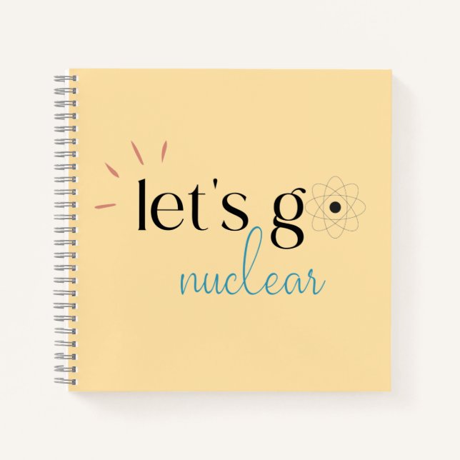 Let's Go Nuclear, Nuclear Energy is Safe Notizbuch (Vorderseite)