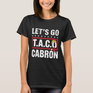 Let's Go Taco Cabrón Lustiger Anti-Trump Politisch T-Shirt