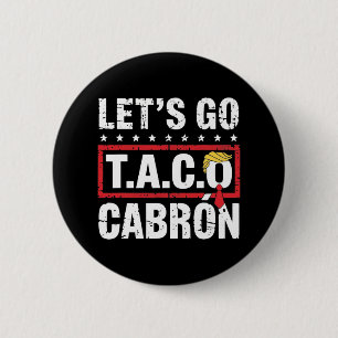 Let's Go Taco Cabrón Spaß Anti-Trump-Politische De Button