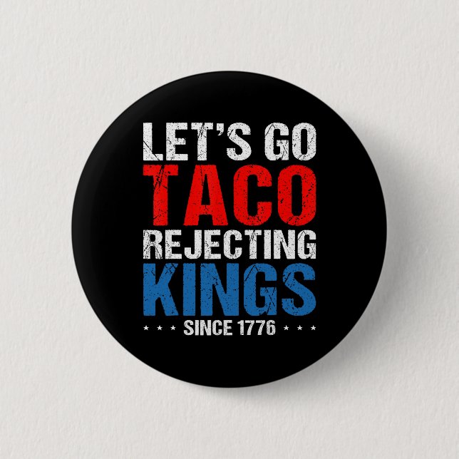 Let's Go Taco Rejecting Kings Since 1776 Retro 4th Button (Vorderseite)