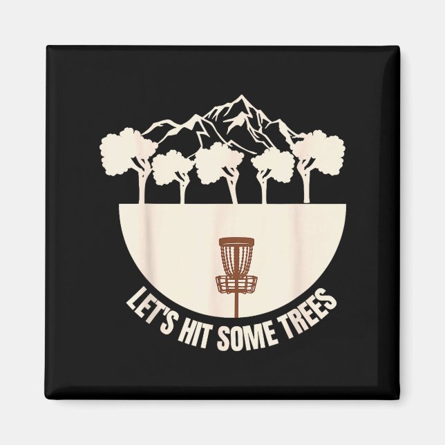 Let's Hit Some Trees Funny Disc Golf Lovers Disc G Magnet (Vorne)