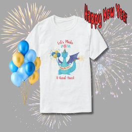 Let's Make This A Great Year Dragon  T-Shirt