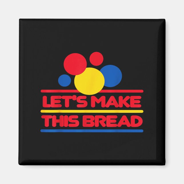 Let's Make This Bread  Magnet (Vorne)