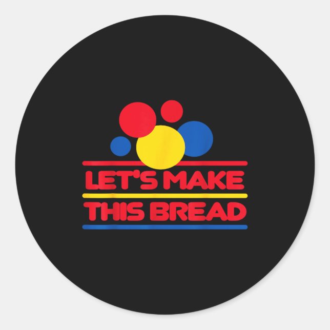 Let's Make This Bread  Runder Aufkleber (Vorderseite)