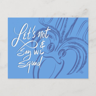 Let's Not & Say We Squid Postkarte