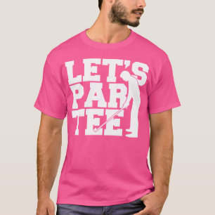 Let's Par Funny Golf Club Pun Funny Golf Player T-Shirt