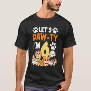 Let's Paw Ty Ich bin 6 Geburtstagsparty 6. Geburts T-Shirt