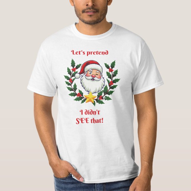 Let's pretend I didn't see that! T-Shirt (Vorderseite)