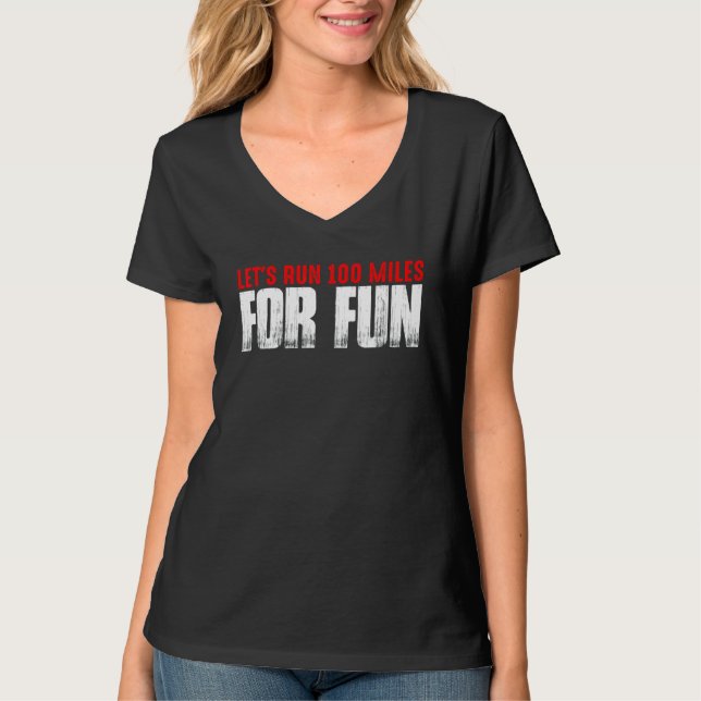 Let's Run 100 Miles For Fun     T-Shirt (Vorderseite)