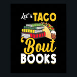 Let's Taco 'Bout Books Book Lover Cinco De Mayo Poster<br><div class="desc">Let's Taco 'Bout Books Book Lover Cinco De Mayo Bookish Gift. Perfect gift for your dad,  mom,  papa,  men,  women,  friend and family members on Thanksgiving Day,  Christmas Day,  Mothers Day,  Fathers Day,  4th of July,  1776 Independent day,  Veterans Day,  Halloween Day,  Patrick's Day</div>
