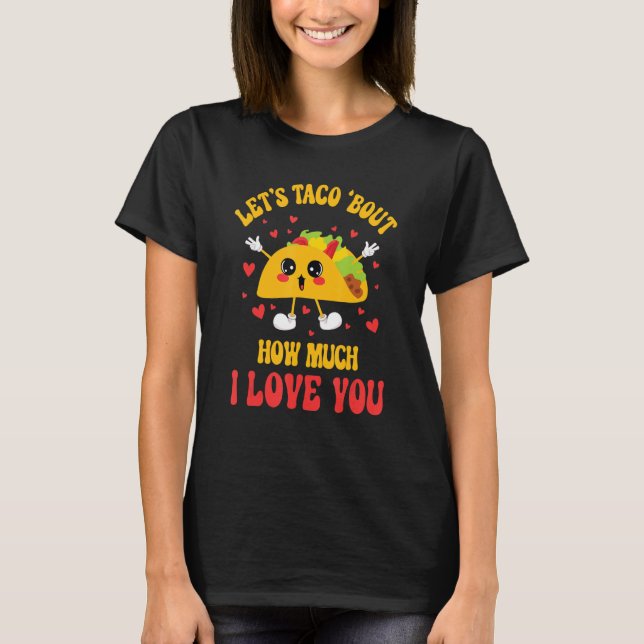 Let's Taco Bout How Much I Love You Funny Valentin T-Shirt (Vorderseite)