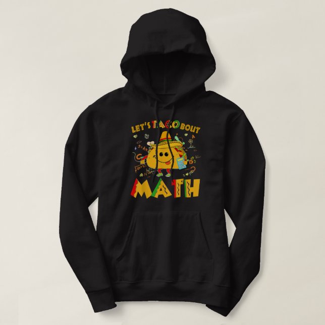 Let's Taco Bout Math Funny Cinco De Mayo Math Teac Hoodie (Design vorne)