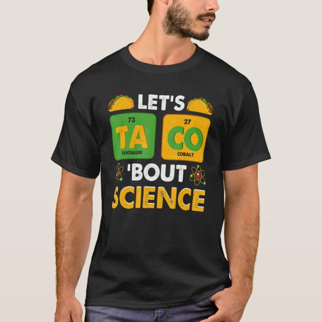 Let's Taco 'Bout Science Pun Science T-Shirt (Vorderseite)