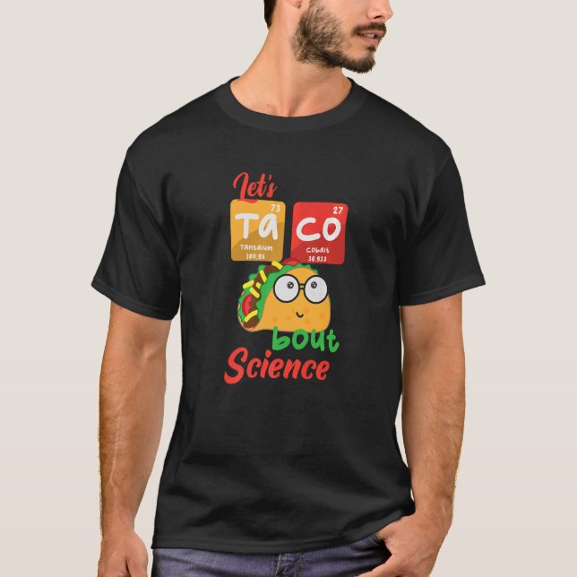Let's Taco 'Bout Science  Teacher Student Outfit T-Shirt (Vorderseite)