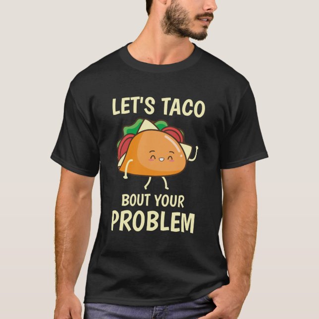 Let's Taco Bout your Problem - Funny Tacos T-Shirt (Vorderseite)