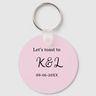 Let's toast to wedding engagement name letter pink schlüsselanhänger