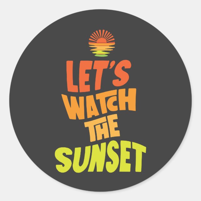 Lets watch the sunset runder aufkleber (Vorderseite)