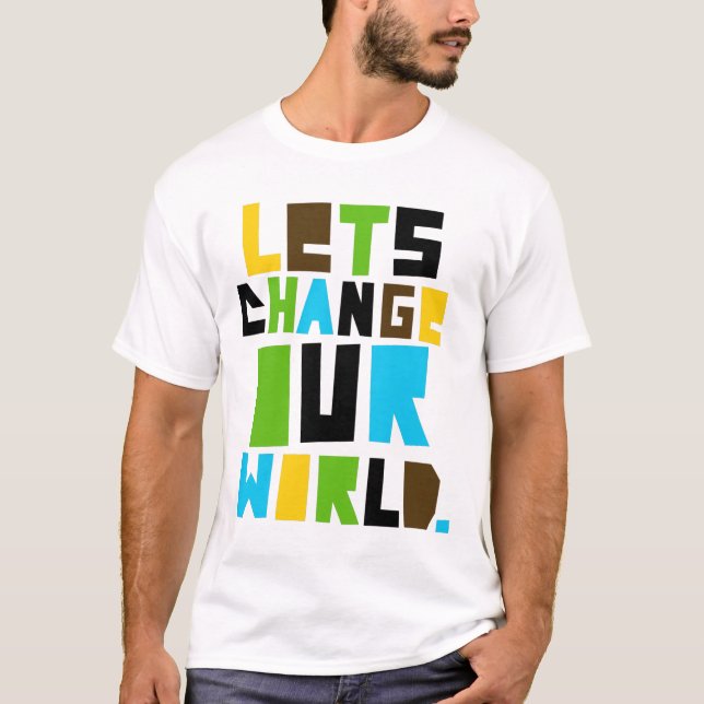 Letschangeourworld2 T-Shirt (Vorderseite)