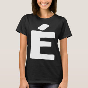 Letter É groß und fett weiß T-Shirt