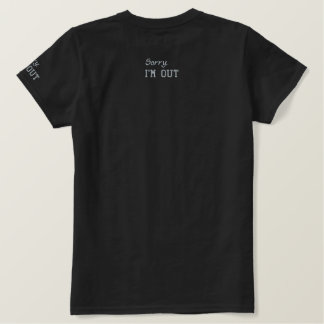 Lettering Sorry, I'm out Elegant und Blockschrift Besticktes T-Shirt