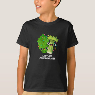 Lettuce Celerybrate Lustiger Gemüse-Wortwitz Dunkl T-Shirt